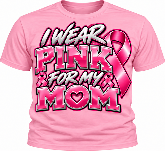 I WEAR PINK FOR MY MOM